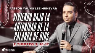Embedded thumbnail for Viviendo bajo la autoridad de la palabra de Dios - Yaung Lee M.