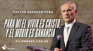 Embedded thumbnail for Para mí el vivir es Cristo, y el morir es ganancia - Abraham Peña