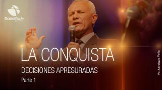 Embedded thumbnail for Decisiones apresuradas 1 - Abraham Peña - La conquista