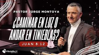 Embedded thumbnail for ¿Caminar en luz o andar en tinieblas? - Jorge Montoya
