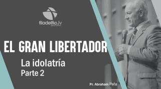 Embedded thumbnail for La idolatría 2 - Abraham Peña - El gran libertador