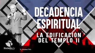 Embedded thumbnail for La edificación del templo 2 - Abraham Peña - Decadencia Espiritual