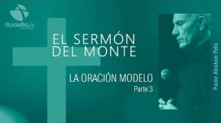 Embedded thumbnail for La oración modelo 3 - Abraham Peña - El sermón del monte