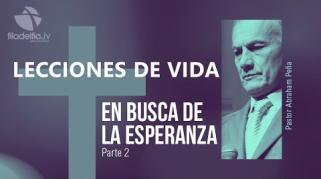 Embedded thumbnail for En Busca De La Esperanza 2 - Abraham Peña - Lecciones de vida 