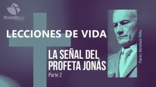 Embedded thumbnail for La señal del profeta Jonás 2 - Abraham Peña - Lecciones de vida