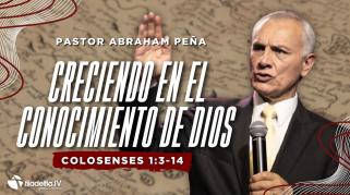 Embedded thumbnail for Creciendo en el conocimiento de Dios - Abraham Peña