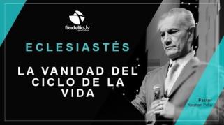 Embedded thumbnail for La vanidad del ciclo de la vida - Abraham Peña - Eclesiastés