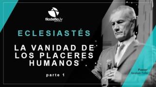 Embedded thumbnail for La vanidad de los placeres mundanos 1 - Abraham Peña - Eclesiastés