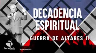 Embedded thumbnail for Guerra de altares 2 - Abraham Peña - Decadencia Espiritual