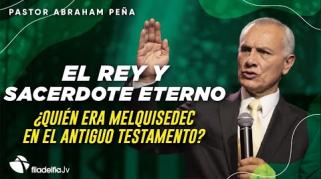 Embedded thumbnail for El rey y sacerdote eterno - Abraham Peña