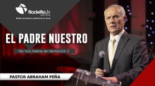 Embedded thumbnail for No nos metas en tentación 2 - Abraham Peña - El Padre Nuestro