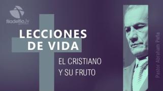 Embedded thumbnail for El cristiano y su fruto - Abraham Peña - Lecciones de vida