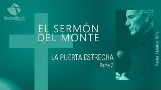 Embedded thumbnail for La puerta estrecha 2 - Abraham Peña - El sermón del monte