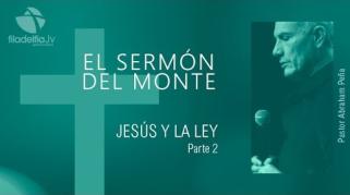 Embedded thumbnail for Jesús y la ley 2 - Abraham Peña - El sermón del monte