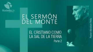 Embedded thumbnail for El Cristiano como la sal de la tierra 2 - Abraham Peña - El sermón del monte