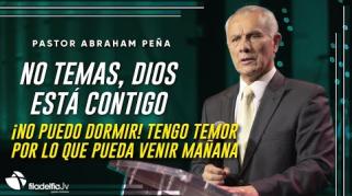 Embedded thumbnail for No temas, Dios está contigo - Abraham Peña