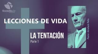 Embedded thumbnail for La tentación 1 - Abraham Peña - Lecciones de vida