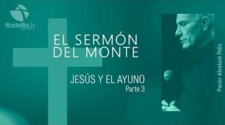 Embedded thumbnail for Jesús y el ayuno 3 - Abraham Peña - El sermón del monte