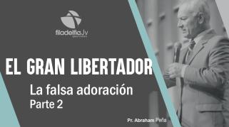 Embedded thumbnail for La falsa adoración 2 - Abraham Peña - El gran libertador