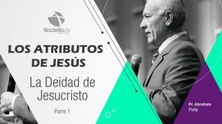 Embedded thumbnail for La Deidad de Jesucristo 1 - Abraham Peña - Los atributos de Jesús