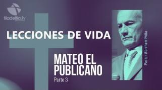 Embedded thumbnail for Mateo, el publicano 3 - Abraham Peña - Lecciones de vida