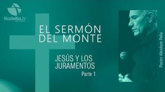 Embedded thumbnail for Jesús y los juramentos 1 - Abraham Peña - El sermón del monte