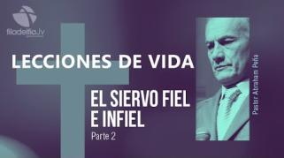 Embedded thumbnail for El siervo fiel e infiel 2 - Abraham Peña - Lecciones de vida