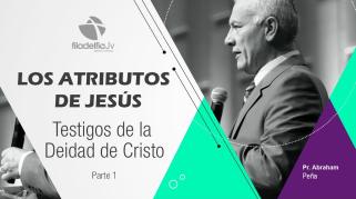 Embedded thumbnail for Testigos de la Deidad de Cristo 1 - Abraham Peña - Los atributos de Jesús