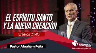 Embedded thumbnail for El Espíritu Santo y la nueva creación - La obra del Espíritu Santo - Abraham Peña