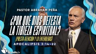 Embedded thumbnail for ¿Por qué Dios detesta la tibieza espiritual? - Abraham Peña