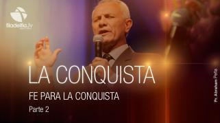 Embedded thumbnail for Fe para la conquista 2 - Abraham Peña - La conquista