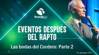 Embedded thumbnail for Las bodas del cordero II - Abraham Peña - Eventos después del rapto