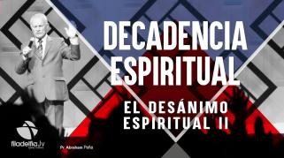 Embedded thumbnail for El desanimo espiritual 2 - Abraham Peña - Decadencia Espiritual