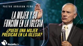 Embedded thumbnail for La mujer y su función en la iglesia (Parte 1) - Abraham Peña